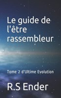 Le guide de l'être rassembleur