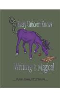 Every Unicorn Knows Writing Is Magical - 100 sheets - 200 pages, 8 1/2