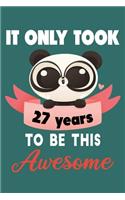 It only took 27 years to be this awesome: 27 Year Old Perfect Birthday Gift for Boys and Girls