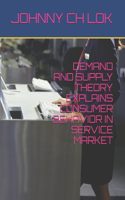 Demand and Supply Theory Explains Consumer Behavior in Service Market