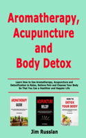 Aromatherapy, Acupuncture and Body Detox