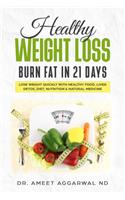 Healthy Weight Loss - Burn Fat in 21 Days