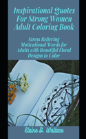 Inspirational Quotes For Strong Women Adult Coloring Book