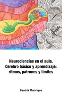 Neurociencias en el aula. Cerebro básico y aprendizaje: ritmos, patrones y límites