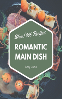 Wow! 365 Romantic Main Dish Recipes