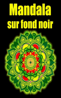Mandala sur fond noir: fleurs Mandala geant sur fond noir, livre de coloriage de nuit pour adulte anti-stress cadeaux parfait pour anniversaire, Noël et Action de grâces
