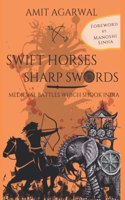 Swift Horses Sharp Swords: Medieval battles which shook India