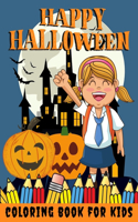 Happy Halloween Coloring Book for kids: Halloween Books for Kids: A Fun Halloween Coloring Gift Book for Boys and Girls, Halloween Coloring Book for Kids Ages 2-4, 4-8,8-12, and up, Great 