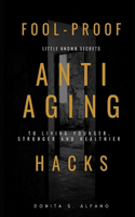 Fool-Proof Anti-Aging Hacks