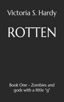 Rotten: Book One - Zombies and gods with a little "g"