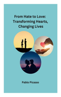 From Hate to Love: Transforming Hearts, Changing Lives