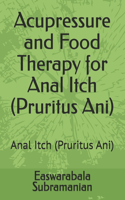 Acupressure and Food Therapy for Anal Itch (Pruritus Ani)