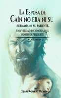 Esposa de Caín no era ni su Hermana ni su Pariente.