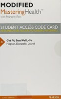 Modified Mastering Health with Pearson Etext -- Standalone Access Card -- For Get Fit, Stay Well!