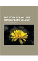 The Works of William Shakespeare Volume 1