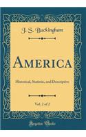 America, Vol. 2 of 2: Historical, Statistic, and Descriptive (Classic Reprint): Historical, Statistic, and Descriptive (Classic Reprint)