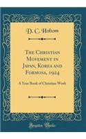 The Christian Movement in Japan, Korea and Formosa, 1924: A Year Book of Christian Work (Classic Reprint)