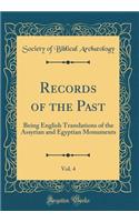 Records of the Past, Vol. 4: Being English Translations of the Assyrian and Egyptian Monuments (Classic Reprint)
