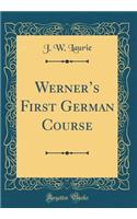 Werners First German Course (Classic Reprint)