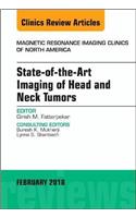 State-Of-The-Art Imaging of Head and Neck Tumors, an Issue of Magnetic Resonance Imaging Clinics of North America