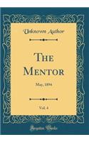 The Mentor, Vol. 4: May, 1894 (Classic Reprint)