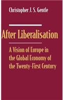 After Liberalisation: A Vision of Europe in the Global Economy of the Twenty-First Century(Vision of Europe in the Global Economy of the 21st Century)
