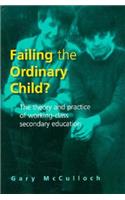 Failing the Ordinary Child?: Theory and Practice of Working Class Secondary Education