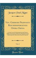 Ven. Gerhohi Præpositi Reicherspergensis Opera Omnia, Vol. 2: Accedunt Arnonis Reicherspergensis, Joannis Diaconi, Hugonis Pictavini, Isaac Abbatis De Stella, Alcheri Et Petri De Roya Clarævallensium Monachorum, Rilindis Et Erradis Hohenburgensium