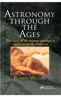 Astronomy Through the Ages: The Story Of The Human Attempt To Understand The Universe
