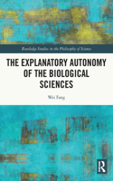 The Explanatory Autonomy of the Biological Sciences
