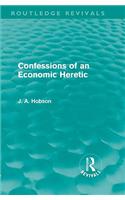 Confessions of an Economic Heretic