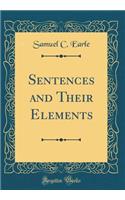 Sentences and Their Elements (Classic Reprint)