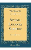 Studia Lucanea Scripsit (Classic Reprint)
