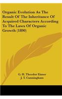Organic Evolution As The Result Of The Inheritance Of Acquired Characters According To The Laws Of Organic Growth (1890)