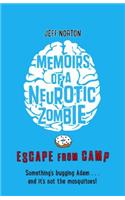 Memoirs of a Neurotic Zombie: Escape from Camp