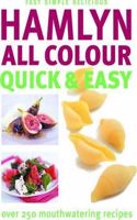 Hamlyn All Colour Quick and Easy: Over 250 Mouth-Watering Recipes