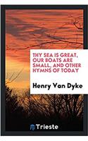 Thy Sea Is Great, Our Boats Are Small, and Other Hymns of Today