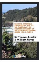 Remains, Historical and Literary. Vol. 43. the Chartulary of Cockersand Abbey of the Premonstratensian Order. Vol. II. Part. II