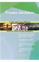Process simulation A Clear and Concise Reference