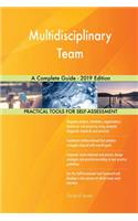 Multidisciplinary Team A Complete Guide - 2019 Edition