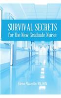 Survival Secrets for the New Graduate Nurse