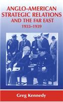 Anglo-American Strategic Relations and the Far East, 1933-1939