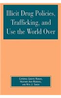 Illicit Drug Policies, Trafficking, and Use the World Over