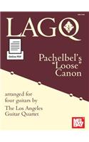 Pachelbel's Loose Canon: Arranged for Four Guitars by the Los Angeles Guitar Quartet