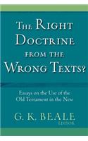 Right Doctrine from the Wrong Texts?: Essays on the Use of the Old Testament in the New