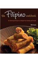 The Filipino Cookbook: 85 Homestyle Recipes to Delight Your Family and Friends