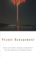 Planet Management: Limits to Growth, Computer Simulation and the Emergence of Global Spaces(Northwestern University Media Topographies)