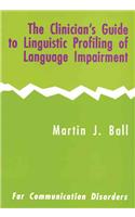 The Clinician's Guide to Linguistic Profiling of Language Impairment