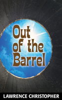 Out of the Barrel