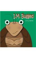 I.M. Bugged